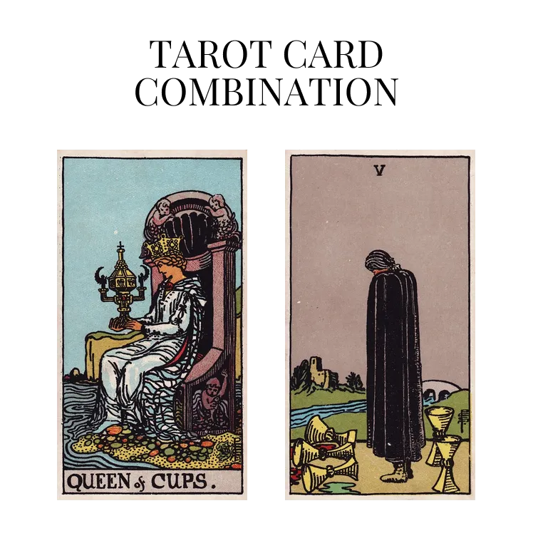 queen of cups and five of cups tarot cards combination meaning