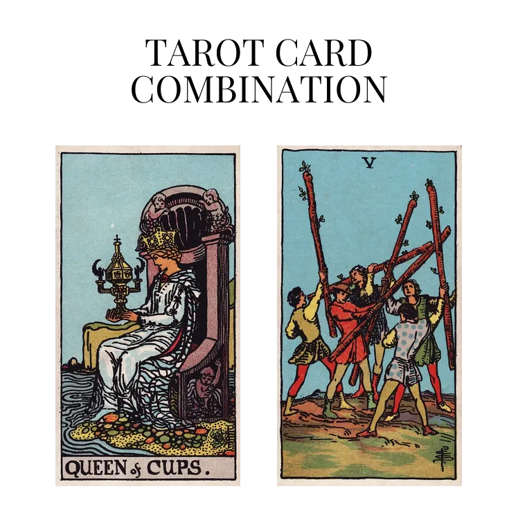 queen of cups and five of wands tarot cards combination meaning