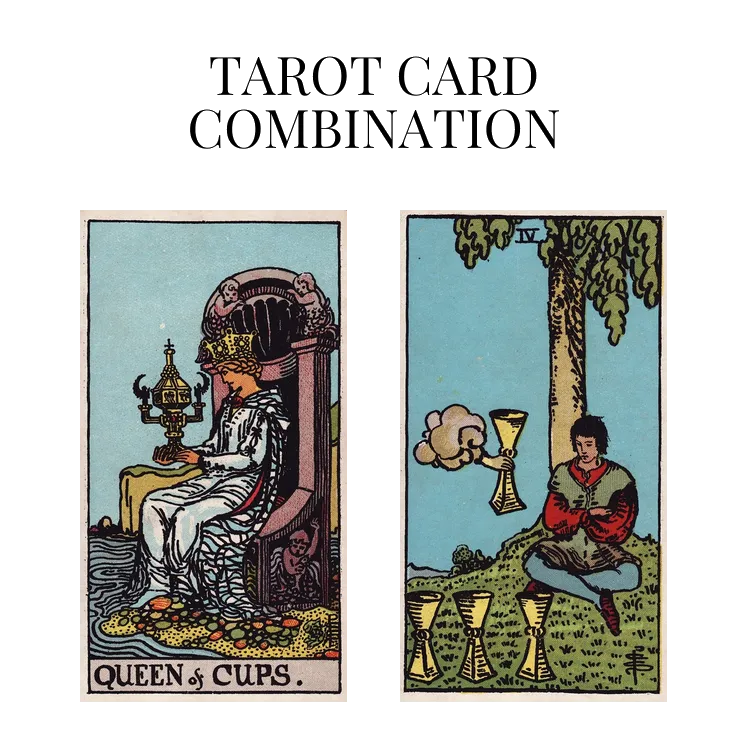 queen of cups and four of cups tarot cards combination meaning
