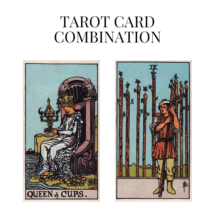 queen of cups and nine of wands tarot cards combination meaning