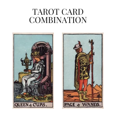 queen of cups and page of wands tarot cards combination meaning