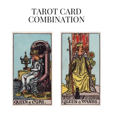 queen of cups and queen of wands tarot cards combination meaning