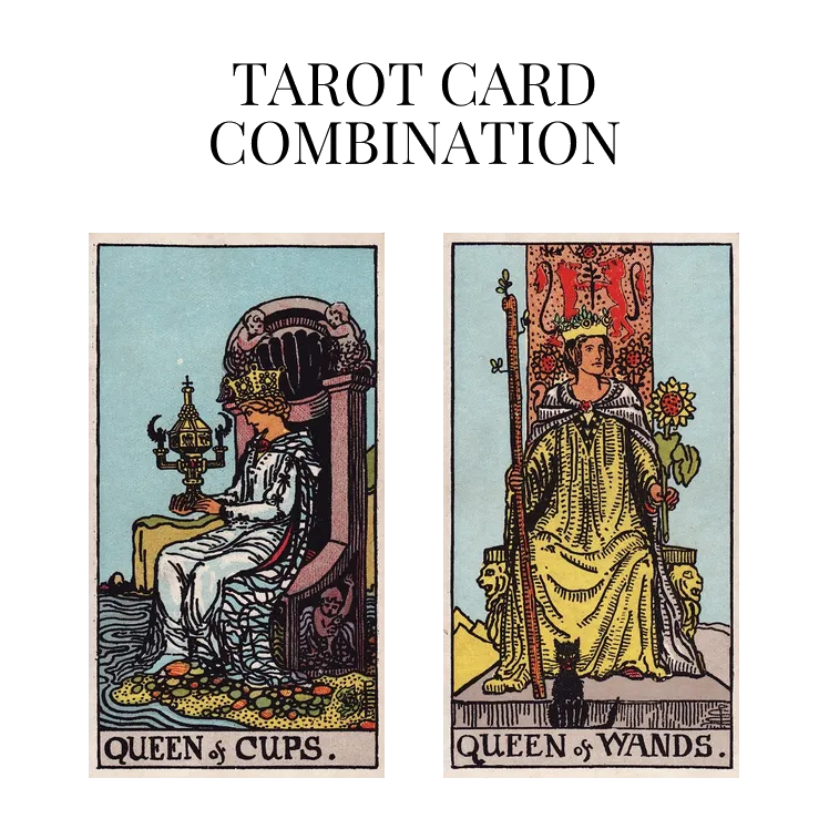 queen of cups and queen of wands tarot cards combination meaning