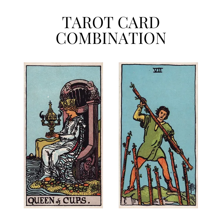 queen of cups and seven of wands tarot cards combination meaning