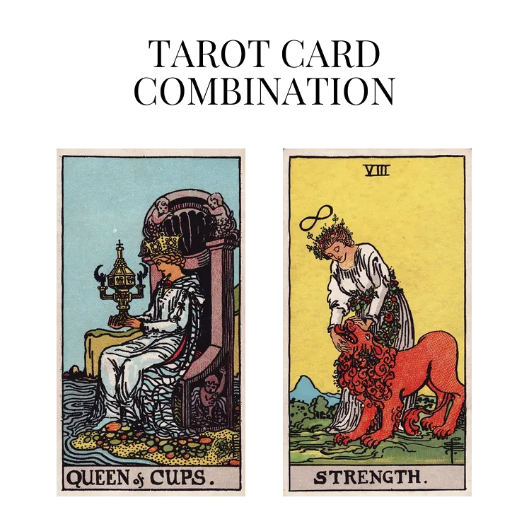 queen of cups and strength tarot cards combination meaning