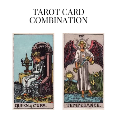 queen of cups and temperance tarot cards combination meaning