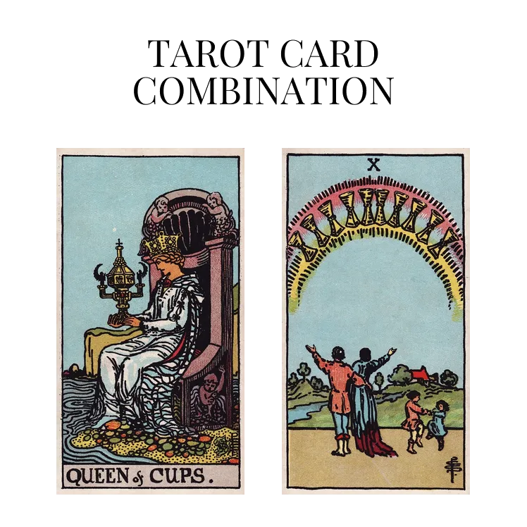 queen of cups and ten of cups tarot cards combination meaning