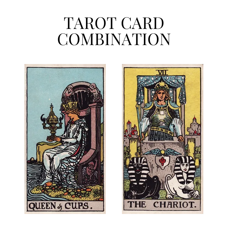 queen of cups and the chariot tarot cards combination meaning