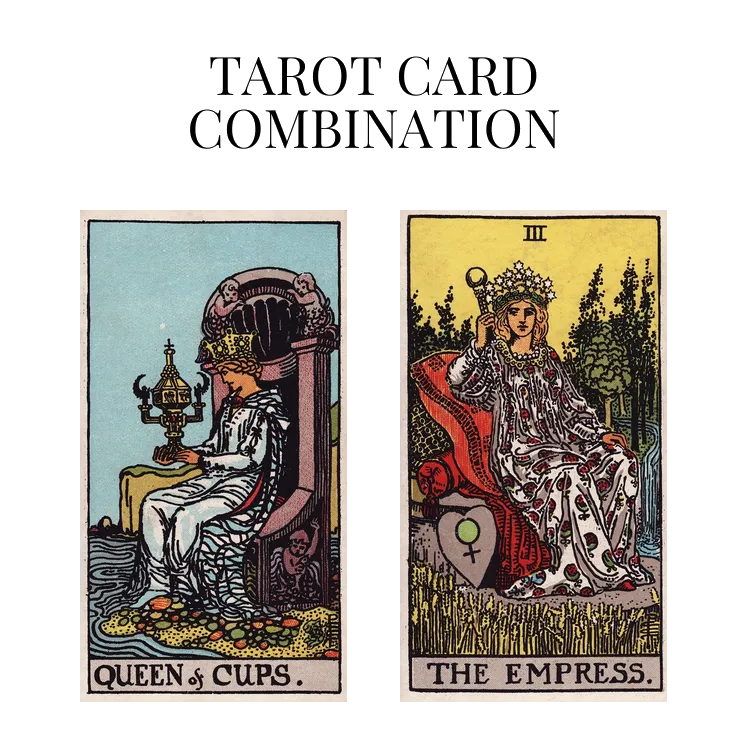 queen of cups and the empress tarot cards combination meaning