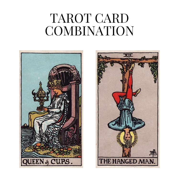 queen of cups and the hanged man tarot cards combination meaning