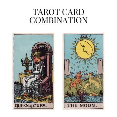 queen of cups and the moon tarot cards combination meaning