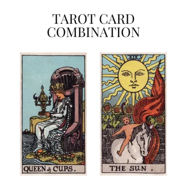 queen of cups and the sun tarot cards combination meaning