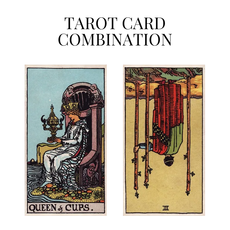 queen of cups and three of wands reversed tarot cards combination meaning