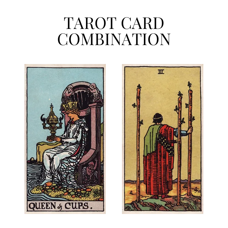 queen of cups and three of wands tarot cards combination meaning