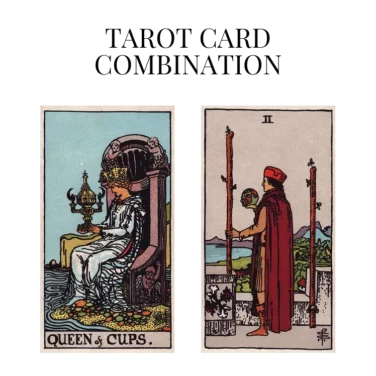 queen of cups and two of wands tarot cards combination meaning