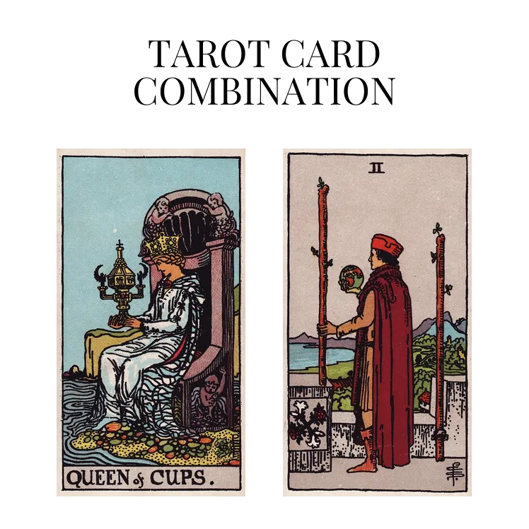 queen of cups and two of wands tarot cards combination meaning