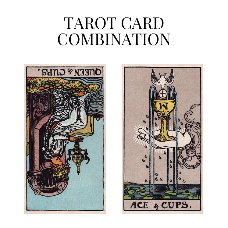 queen of cups reversed and ace of cups tarot cards combination meaning