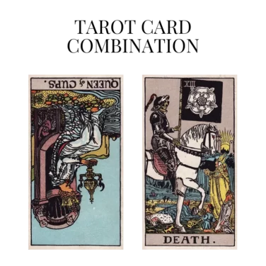 queen of cups reversed and death tarot cards combination meaning