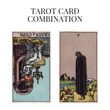 queen of cups reversed and five of cups tarot cards combination meaning