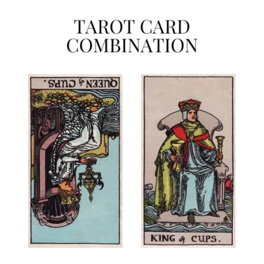 queen of cups reversed and king of cups tarot cards combination meaning