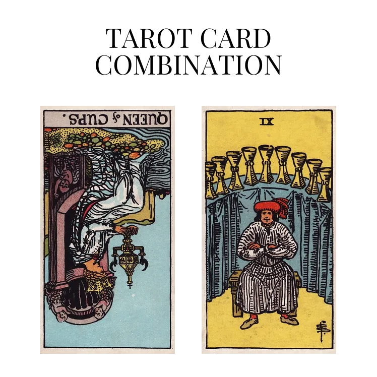 queen of cups reversed and nine of cups tarot cards combination meaning