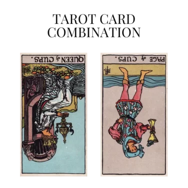 queen of cups reversed and page of cups reversed tarot cards combination meaning