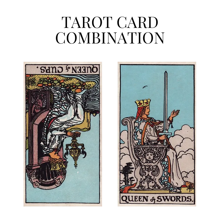 queen of cups reversed and queen of swords tarot cards combination meaning