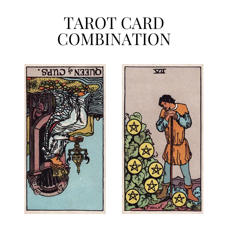 queen of cups reversed and seven of pentacles tarot cards combination meaning