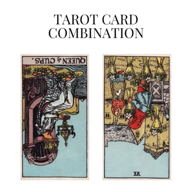queen of cups reversed and six of cups reversed tarot cards combination meaning