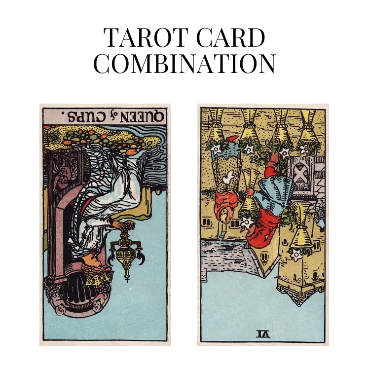 queen of cups reversed and six of cups reversed tarot cards combination meaning