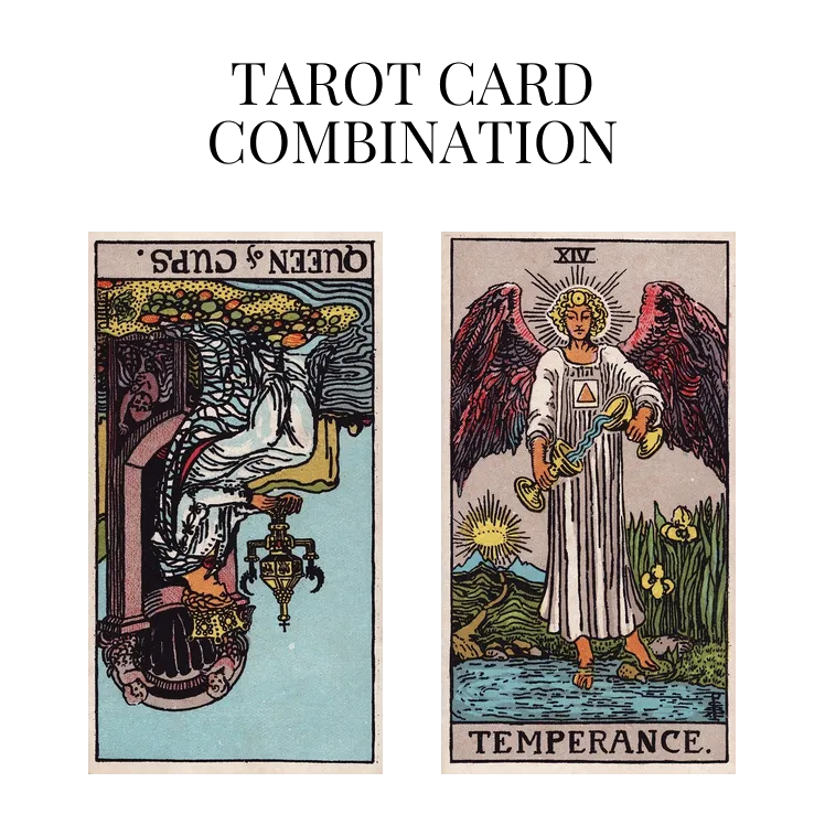 queen of cups reversed and temperance tarot cards combination meaning