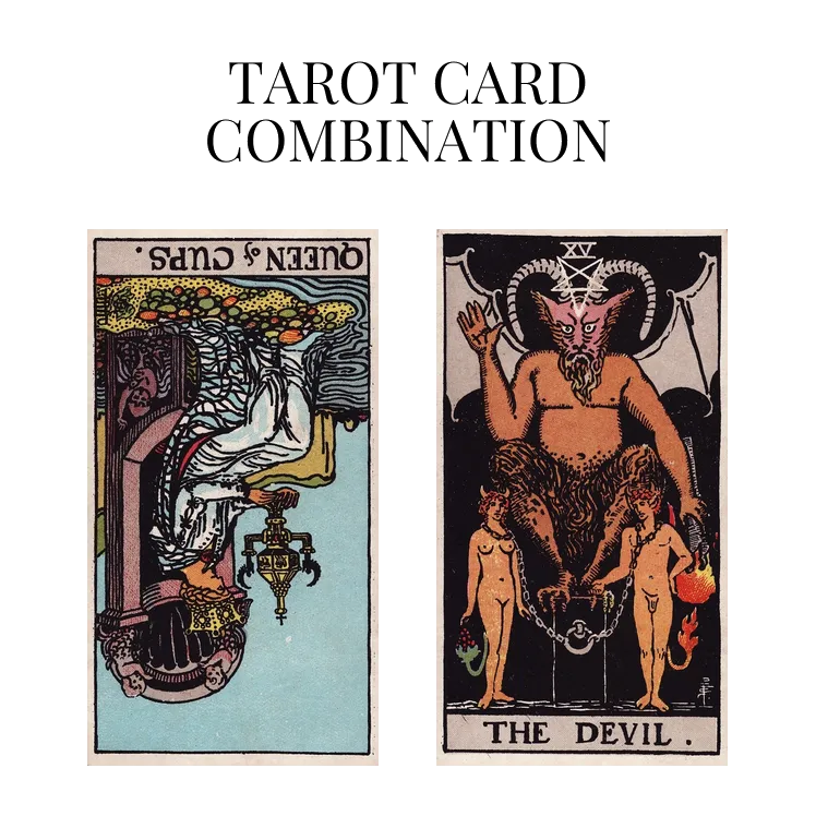 queen of cups reversed and the devil tarot cards combination meaning