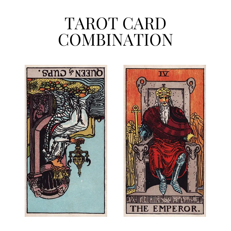 queen of cups reversed and the emperor tarot cards combination meaning