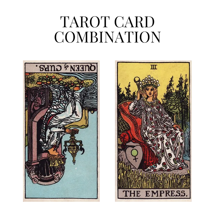 queen of cups reversed and the empress tarot cards combination meaning