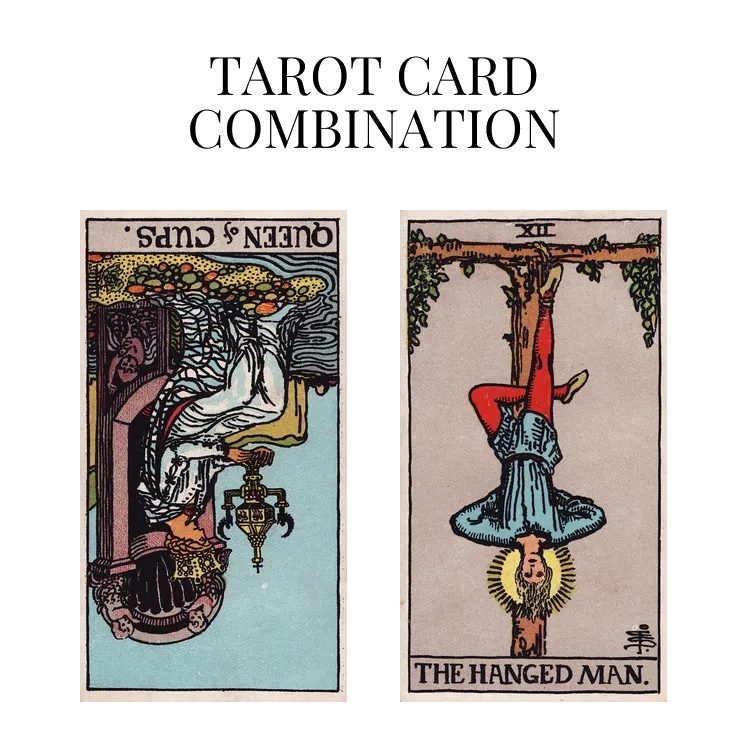 queen of cups reversed and the hanged man tarot cards combination meaning