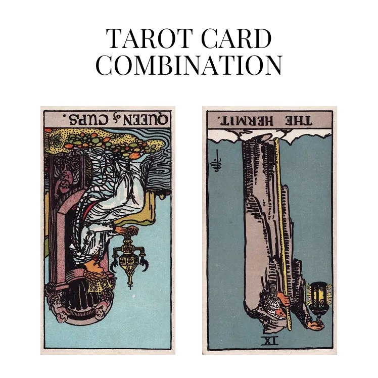 queen of cups reversed and the hermit reversed tarot cards combination meaning