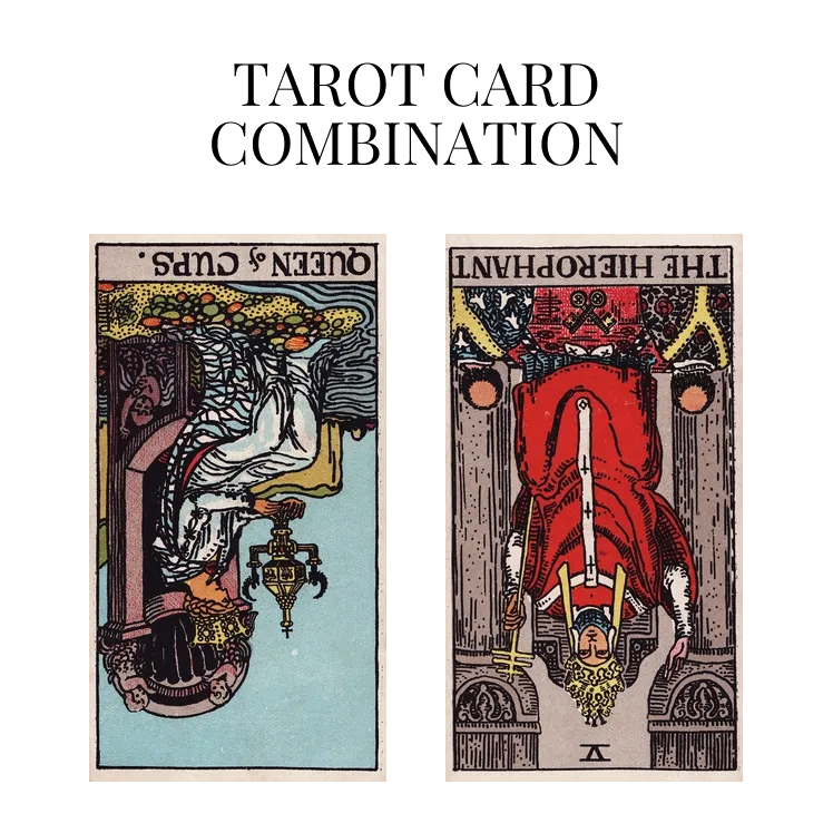 queen of cups reversed and the hierophant reversed tarot cards combination meaning