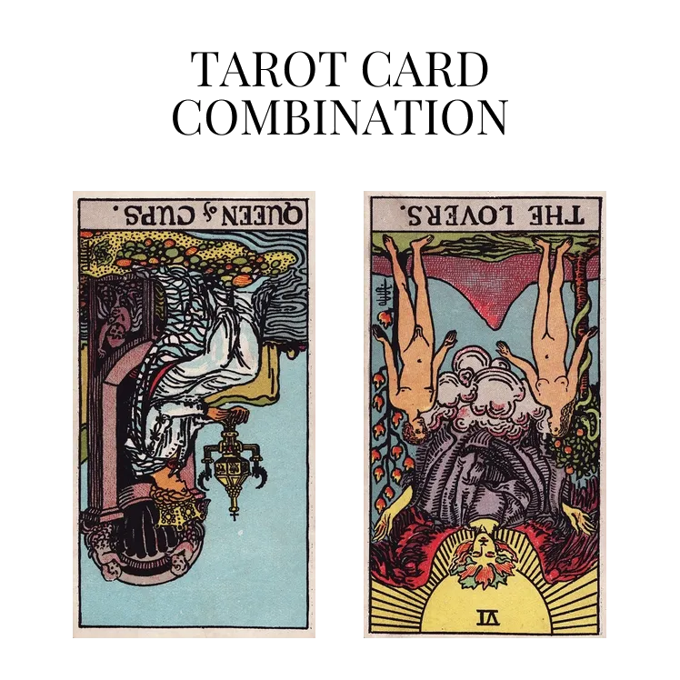 queen of cups reversed and the lovers reversed tarot cards combination meaning