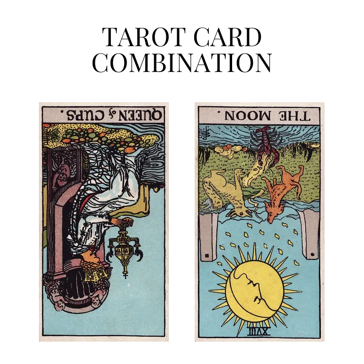 queen of cups reversed and the moon reversed tarot cards combination meaning