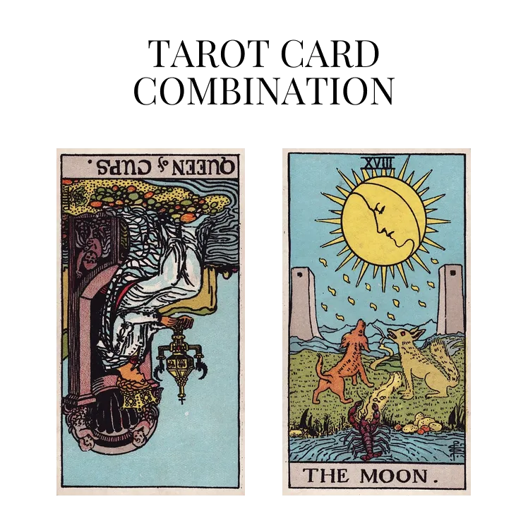queen of cups reversed and the moon tarot cards combination meaning