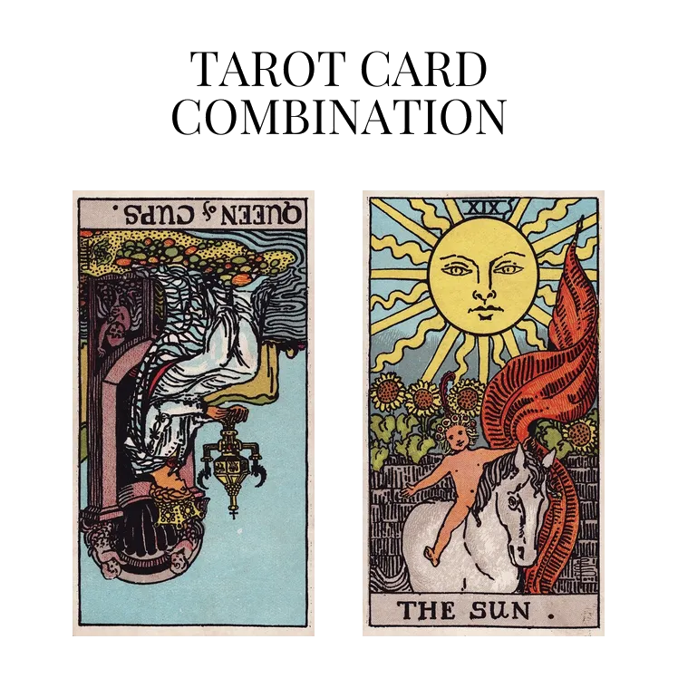 queen of cups reversed and the sun tarot cards combination meaning