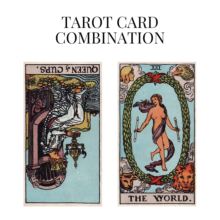 queen of cups reversed and the world tarot cards combination meaning