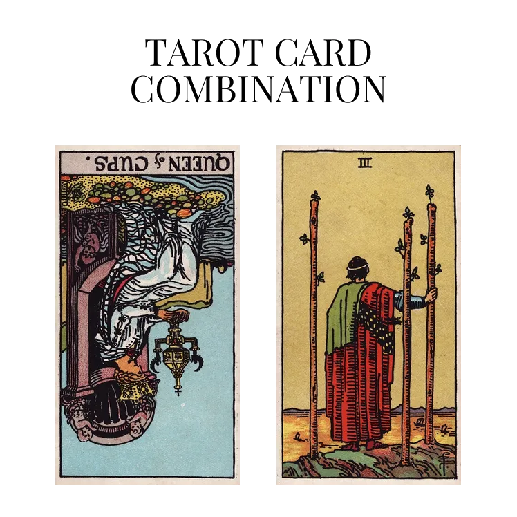 queen of cups reversed and three of wands tarot cards combination meaning