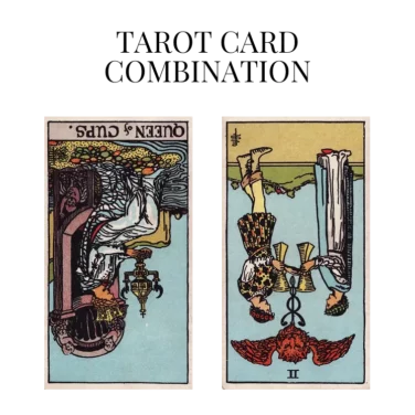 queen of cups reversed and two of cups reversed tarot cards combination meaning