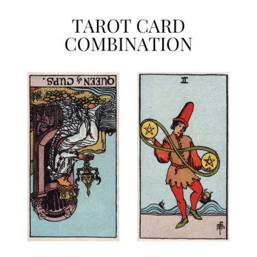 queen of cups reversed and two of pentacles tarot cards combination meaning
