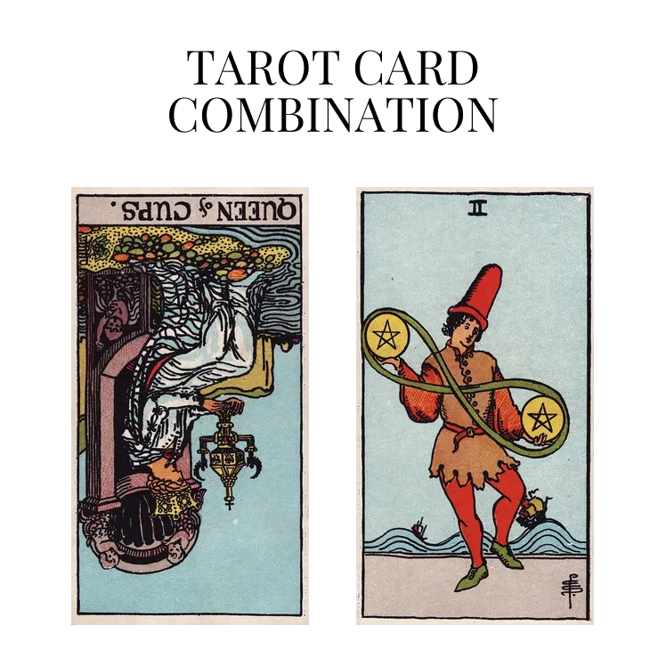queen of cups reversed and two of pentacles tarot cards combination meaning