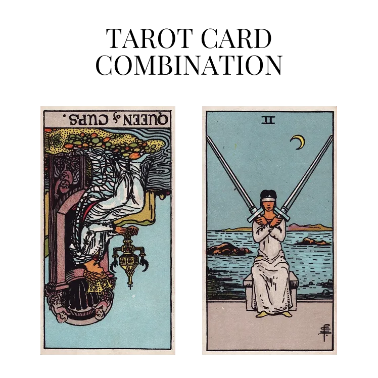 queen of cups reversed and two of swords tarot cards combination meaning