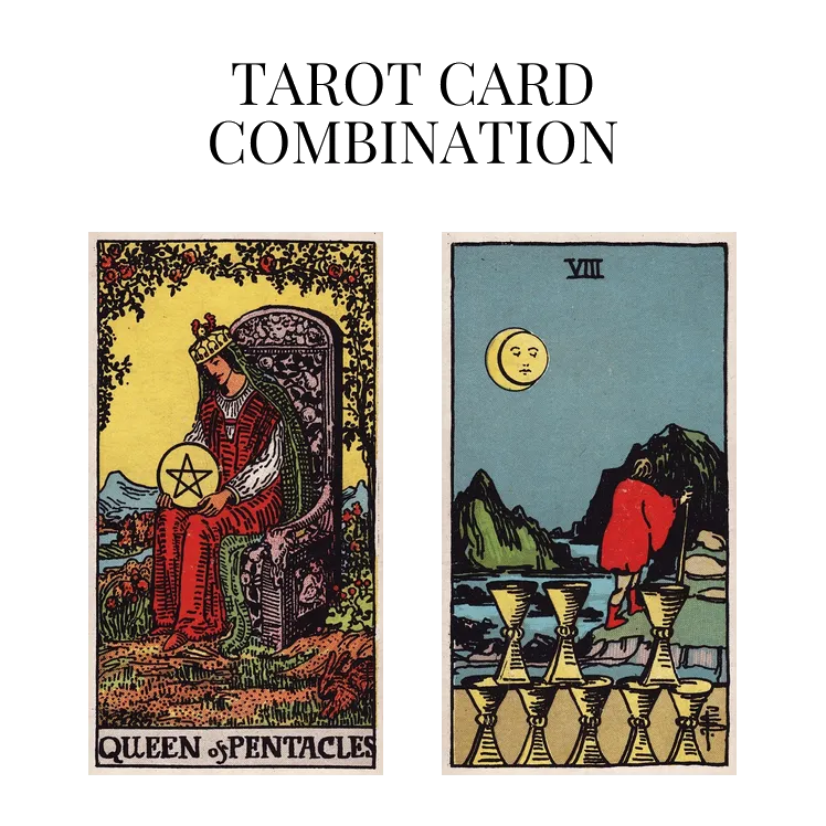 queen of pentacles and eight of cups tarot cards combination meaning