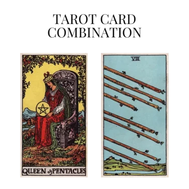 queen of pentacles and eight of wands tarot cards combination meaning