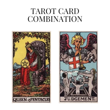 queen of pentacles and judgement tarot cards combination meaning